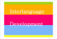Interlanguage Development